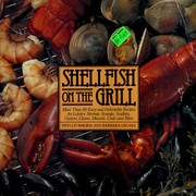 Cover of: Shellfish on the grill: more than 80 easy and delectable recipes for lobster, shrimp, scampi, scallops, oysters, clams, mussels, crab, and more
