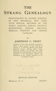 Cover of: The Strang genealogy: descendants of Daniel Streing, of New Rochelle, New York, with special records of the Purdy, Ganung, Kissam, Sackett, Bloomfield, Keeler, Belcher, Morgan, Whitney and Thorne families
