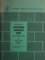 Cover of: Technical and economic feasibility of establishing a lightweight aggregate plant using marine clays in York County, Maine. by Frederick C. Schmutz