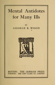 Cover of: Mental antidotes for many ills by George R. Wood