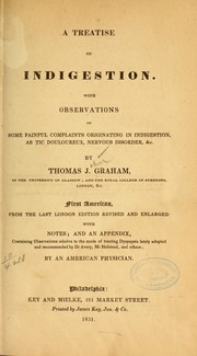 Cover of: A treatise on indigestion.: With observations on some painful complaints originating in indigestion, as tic douloureux, nervous disorder, &c.