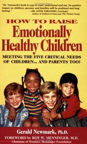 Cover of: How to raise emotionally healthy children: meeting the five critical needs of children-- and parents too!
