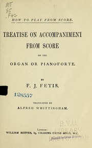 Cover of: How to play from score.: Treatise on accompaniment from score on the organ or pianoforte.
