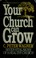 Cover of: Your church can grow