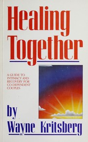 Cover of: Healing Together: A Guide to Intimacy and Recovery for Co-Dependent Couples