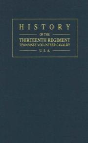 Cover of: History of the Thirteenth Regiment Tennessee Volunteer Cavalry U.S.A. | Samuel W. Scott