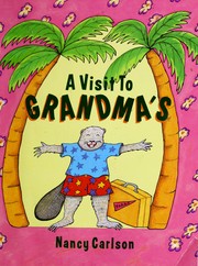 Cover of: A visit to grandma's by Nancy L. Carlson