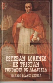 Esteban Lorenzo de Tristán, fundador de Alajuela by Ricardo Blanco Segura