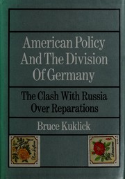 Cover of: American policy and the division of Germany by Bruce Kuklick