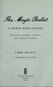 Cover of: The magic bullet: a locked room mystery featuring Shadwell Rafferty and Sherlock Holmes