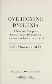 Cover of: Overcoming dyslexia: a new and complete science-based program for reading problems at any level