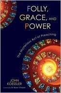 Cover of: Folly, Grace, and Power: The Mysterious Act of Preaching by 