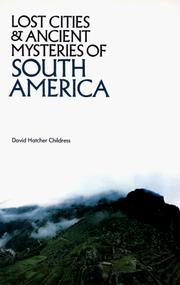 Cover of: Lost cities & ancient mysteries of South America by David Hatcher Childress