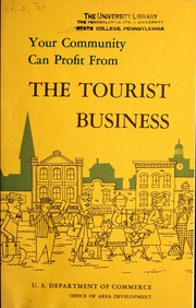 Cover of: Your community can profit from the tourist business. by United States. Dept. of Commerce. Office of Area Development., United States. Dept. of Commerce. Office of Area Development.