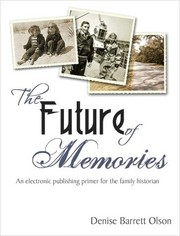 Cover of: The Future of Memories: A digital publishing primer for the family historian