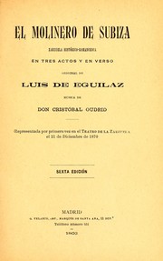 Cover of: El molinero de Subiza: zarzuela histórico-romancesca en tres actos y en verso
