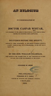 An eulogium in commemoration of Doctor Caspar Wistar by William Tilghman