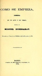 Cover of: Como se empieza: comedia en un acto y en verso