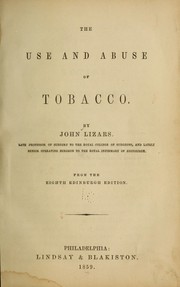 Cover of: The use and abuse of tobacco. by John Lizars