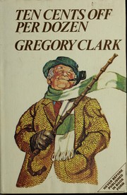 Cover of: Ten cents off per dozen: a Gregory Clark omnibus.