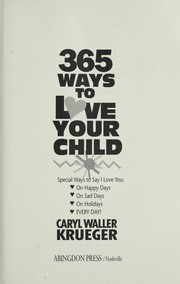 Cover of: 365 ways to love your child by Caryl Waller Krueger