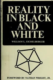 Reality in black and white by William L. Eichelberger