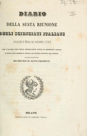 Diario della sesta riunione degli scienziati italiani convocati in Milano nel settembre 1844 by Riunione degli scienziati italiani (6th 1844 Milan, Italy)