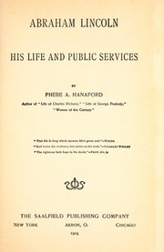 Cover of: Abraham Lincoln: his life and public services