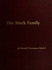 Biographical history of the families of William H. Stock and Emma Cutler Stock, his wife, and John Stock and Laura Bamford (Bumford) Stock, his wife, and their descendants by Harold Thompson Stock