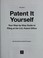 Cover of: Patent it yourself