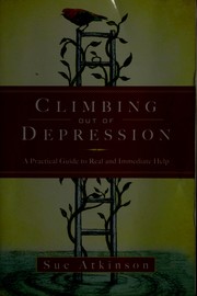 Cover of: Climbing out of depression: a practical guide to real and immediate help