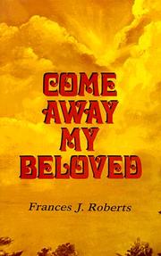 Cover of: COME AWAY MY BELOVED - CLASSIC