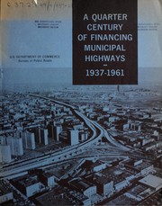 Cover of: A quarter century of financing municipal highways, 1937-61