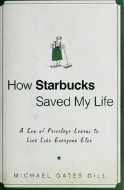 Cover of: How Starbucks saved my life: a son of privilege learns to live like everyone else