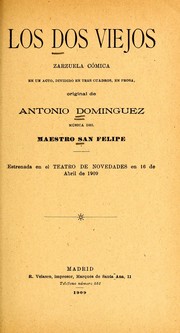 Cover of: Los dos viejos: zarzuela cómica en un acto, dividido en tres cuadros, en prosa