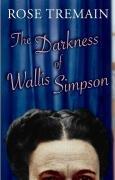 Cover of: The Darkness of Wallis Simpson by Rose Tremain