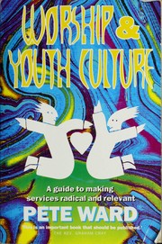 Cover of: Worship and Youth Culture: A Guide to Making Services Radical and Relevant