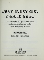 Cover of: What every girl should know: the ultimate a-z guide to health and emotional concerns for girls and young women