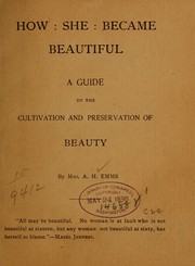 Cover of: How she became beautiful: a guide to the cultivation and preservation of beauty