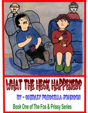 Cover of: What The Heck Happened? -Book One of Fos & Prissy Series