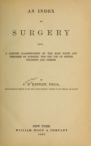 Cover of: An index of surgery, being a concise classification of the main facts and theories of surgery, for the use of senior students and others