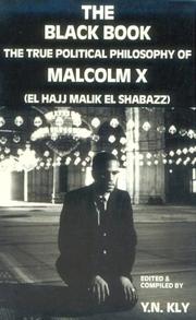 Cover of: The black book: the true political philosophy of Malcolm X (El Hajj Malik El Shabazz)