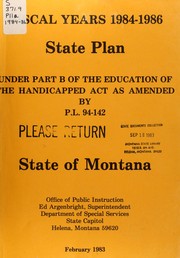 Cover of: Fiscal year 1984 - fiscal year 1986 state plan under part B of the Education of the Handicapped Act as amended by P.L. 94-142 by Montana. Office of Public Instruction. Dept. of Special Services