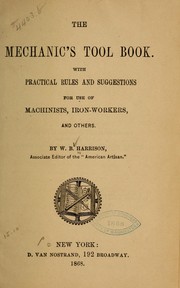 Cover of: The mechanic's tool book.: With practical rules and suggestions for use of machinists, iron-workers and others.