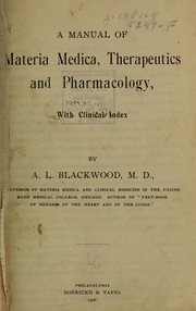 Cover of: A manual of materia medica, therapeutics and pharmacology | Alexander L. Blackwood