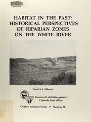 Cover of: Habitat in the past: historical perspectives of riparian zones on the White River