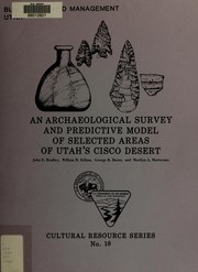 An archaeological survey and predictive model of selected areas of Utah's Cisco Desert by John E. Bradley