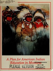 Cover of: A Plan for American Indian education in Montana: recommended goals.