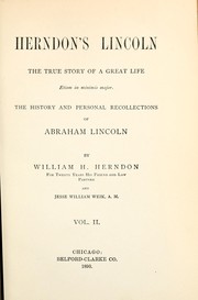 Cover of: Herndon's Lincoln: the true story of a great life : the history and personal recollections of Abraham Lincoln