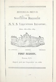 Historical sketch of the Sixteenth Regiment N. Y. S. Volunteer Infantry, April 1861 - May 1863 by William W. Thompson